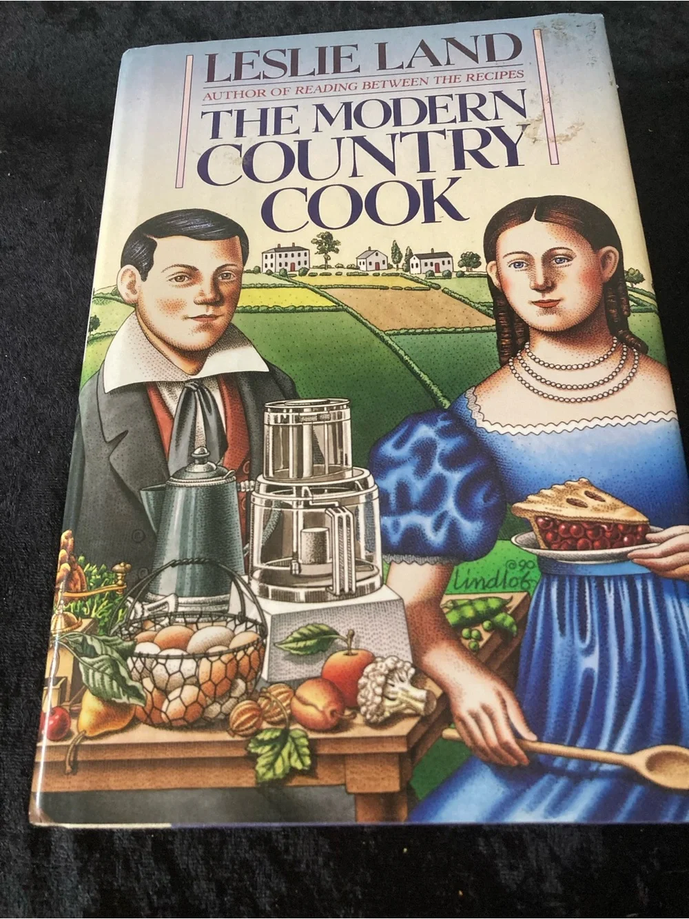 The Modern Country Cook - Leslie Land Hardcover Cookbook